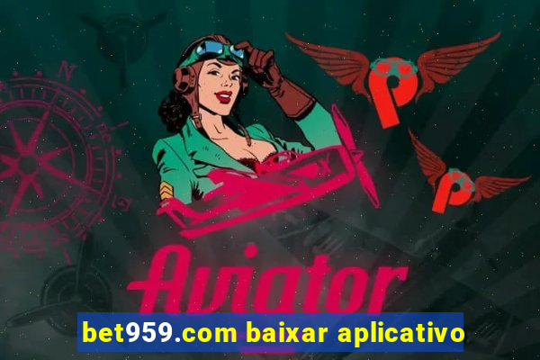 bet959.com baixar aplicativo